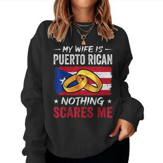 My Wife Is Puerto Rican Nothing Scares Me Funny Husband Women Crewneck Graphic Sweatshirt - Thegiftio UK