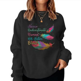 Native American Never Underestimate Woman With Native Blood Women Sweatshirt | Mazezy