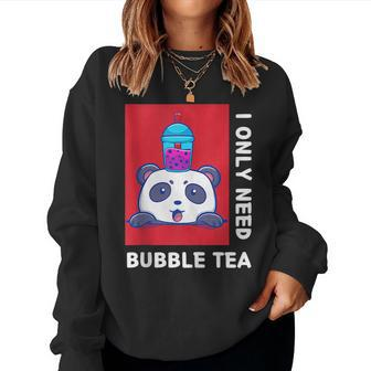 I Only Need Boba Milk Tea Cute Kawaii Panda Boba Milk Tea Women Sweatshirt | Mazezy