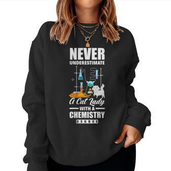 Never Underestimate A Cat Lady With A Chemistry Degree Gift For Womens Women Crewneck Graphic Sweatshirt - Seseable