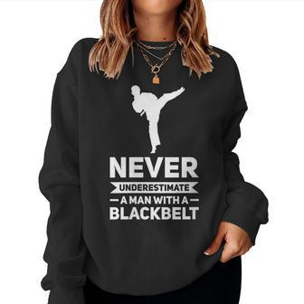 Never Underestimate A Man Black Belt Karate Gift For Womens Women Crewneck Graphic Sweatshirt - Seseable