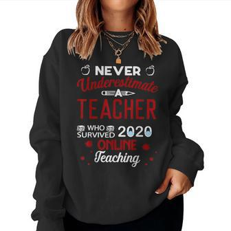 Never Underestimate A Teacher Who Survived Online Teaching Women Crewneck Graphic Sweatshirt - Seseable