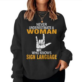Never Underestimate A Woman Who Know Sign Language Asl Love Gift For Womens Women Crewneck Graphic Sweatshirt - Seseable
