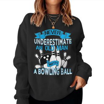 Never Underestimate An Old Man With A Bowling Ball Gift For Mens Women Crewneck Graphic Sweatshirt - Seseable