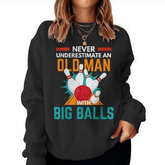 Never Underestimate An Old Man With Big Balls Bowling Pun Gift For Mens Women Crewneck Graphic Sweatshirt - Seseable