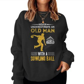 Never Underestimate Old Man With Bowling Ball Gift Grandpa Women Crewneck Graphic Sweatshirt - Seseable