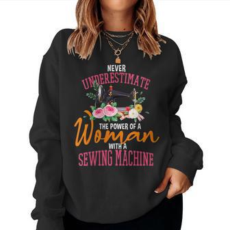 Never Underestimate The Power Of A Woman Sewing Machine Gift For Womens Women Crewneck Graphic Sweatshirt - Seseable