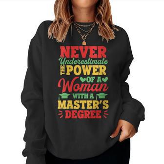 Never Underestimate The Power Of A Woman With Masters Degree Gift For Womens Women Crewneck Graphic Sweatshirt - Seseable