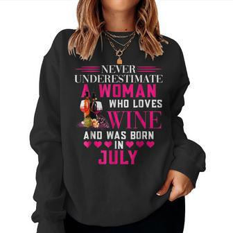 Never Underestimate Woman Who Loves Wine & Born In July Women Crewneck Graphic Sweatshirt - Seseable