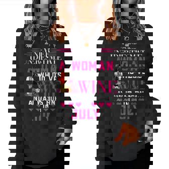 Never Underestimate Woman Who Loves Wine & Born In July Women Crewneck Graphic Sweatshirt - Seseable