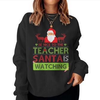 Be Nice To The Teacher Santa Ugly Christmas Sweater Women Sweatshirt | Mazezy DE