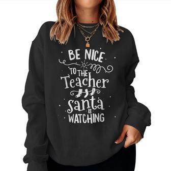 Be Nice To The Teacher Santa Is Watching Vintage Christmas For Teacher Women Sweatshirt | Mazezy