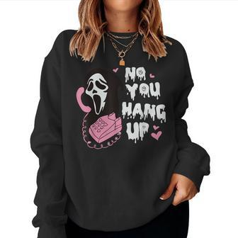 No You Hang Up First Ghost Halloween Women Sweatshirt | Mazezy