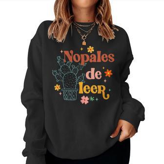 Nopales De Leer Spanish Teacher Maestra Cactus Bilingual Women Sweatshirt - Monsterry CA