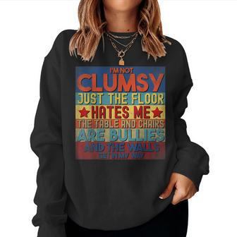 Im Not Clumsy Funny Sayings Sarcastic Men Women Boys Girls Women Sweatshirt | Mazezy