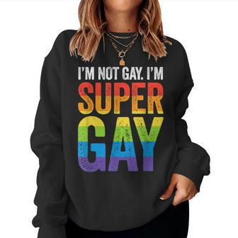 Im Not Gay Im Super Gay Lgbt Pride Rainbow March Women Sweatshirt | Mazezy