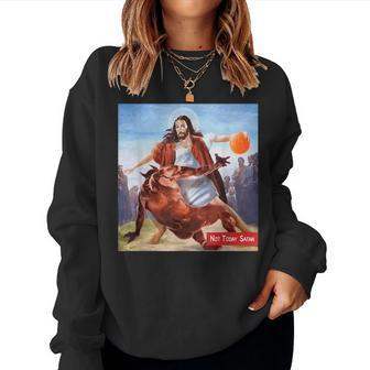Not Today Satan Jesus Crossover Basketball Basketball Women Sweatshirt | Mazezy