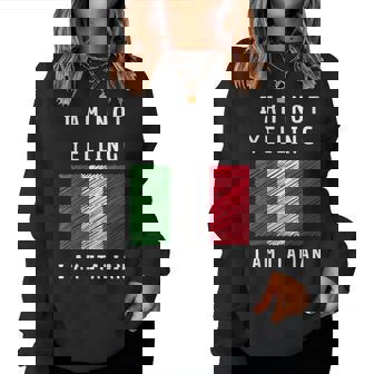 I Am Not Yelling Im Just Speaking Italian Flag Humor Women Sweatshirt | Mazezy