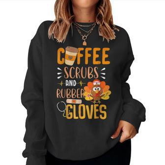 Nurse Turkey Scrub Life Thanksgiving Fall Coffee Nurse Life For Coffee Lovers Women Sweatshirt | Mazezy