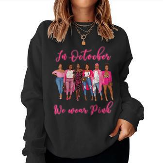 In October We Wear Pink African American Breast Cancer Women Sweatshirt | Mazezy