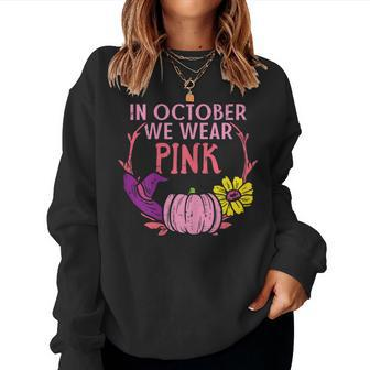 October We Wear Pink Pumpkin Fall Breast Cancer Halloween Women Sweatshirt | Mazezy