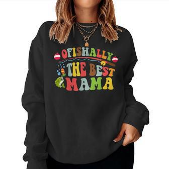 Ofishally The Best Mama Fishing Rod Mommy For Women Women Sweatshirt | Mazezy DE