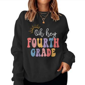 Oh Hey Fourth Grade Groovy 4Th Grade Teacher Back To School Women Crewneck Graphic Sweatshirt - Seseable