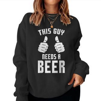 Oktoberfest Guy Needs A Beer Alcohol Drinking Brewery Women Sweatshirt - Seseable