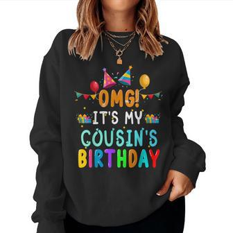 Omg It's My Cousin's Birthday Happy To Me You Sister Cousin Women Sweatshirt | Mazezy