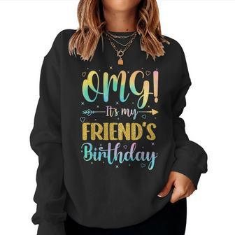 Omg Its My Friends Birthday Happy To Me You Sister Cousin For Sister Women Sweatshirt | Mazezy