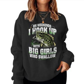 On Weekends I Hook Up With Big Girls Who Swallow Fishing Women Crewneck Graphic Sweatshirt - Monsterry AU