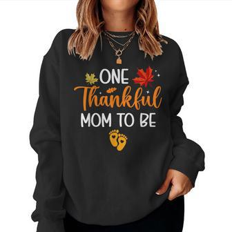 One Thankful Mom To Be Thanksgiving Pregnancy Announcement Women Sweatshirt - Seseable