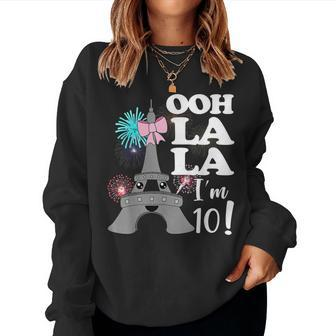 Ooh La La I'm 10 Paris France Theme 10Th Birthday Girls Women Sweatshirt | Mazezy DE