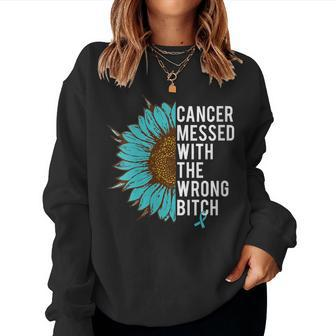 Ovarian Cancer Teal Ribbon Messed With The Wrong Bitch Women Sweatshirt | Mazezy