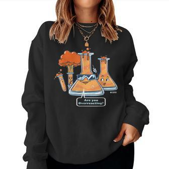 Are You Overreacting Chemistry Quote Science Teacher For Teacher Women Sweatshirt | Mazezy