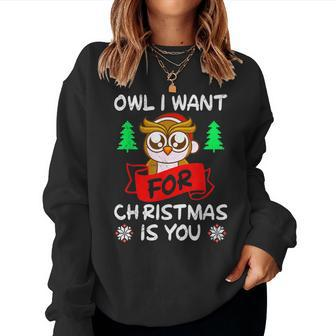 Owl I Want For Christmas Is You Owl Christmas Women Sweatshirt - Monsterry
