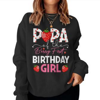 Papa Of The Berry First Birthday Girl Sweet Strawberry Women Sweatshirt - Thegiftio UK