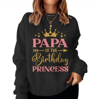 Papa Of The Birthday Princess Themed Family Girl Birthday Women Sweatshirt - Seseable