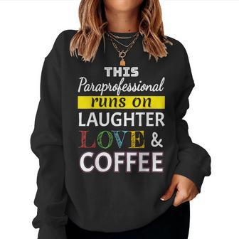 Paraprofessional Runs On Laughter Love Coffee Para Women Sweatshirt | Mazezy