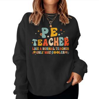 Pe Physical Education Teacher Back To School Groovy Retro Women Sweatshirt - Seseable