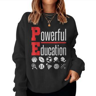 Pe Powerful Education Acronym Teacher Gym Coach Motivation Women Sweatshirt | Mazezy