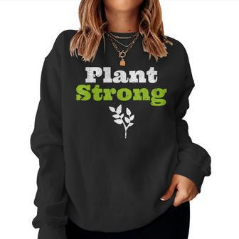 Plant Strong Based Vegan Af Message Fitness Themed T Women Sweatshirt | Mazezy