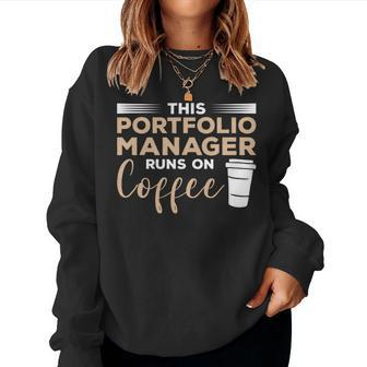 This Portfolio Manager Runs On Coffee Women Sweatshirt | Mazezy