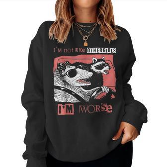 Possum I'm Not Like Other Girls I'm Worse Women Sweatshirt - Monsterry CA