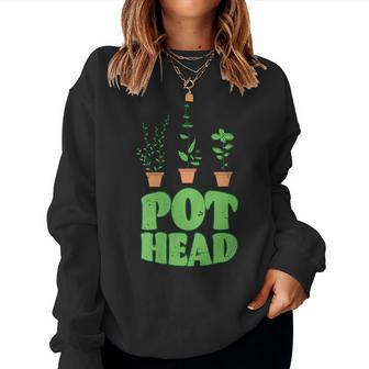 Pot Head Hilarious Organic Gardening Green Houseplant Women Sweatshirt | Mazezy