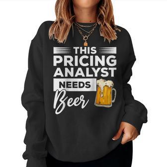 This Pricing Analyst Needs Beer Women Sweatshirt | Mazezy