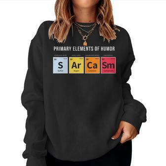 Primary Elements Of Humor Sarcasm Chemistry Teacher Women Sweatshirt | Mazezy