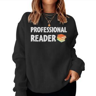 Professional Reader Teacher Bookworm Bookstore Book Lover For Teacher Women Sweatshirt | Mazezy