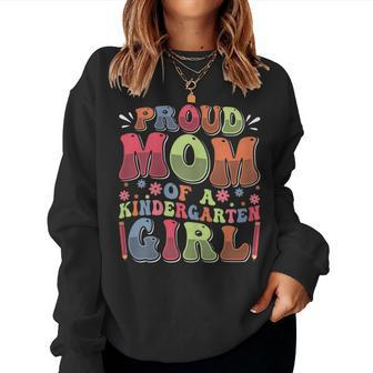 Proud Mom Of A Kindergarten Girl First Day Back To School Women Sweatshirt - Seseable