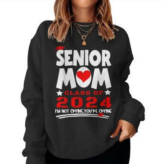 Proud Senior Mom 2024 Graduation Class Of Not Crying Women Sweatshirt | Mazezy